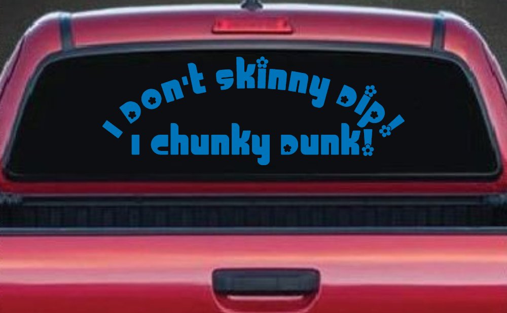 I Don't Skinny Dip I Chunky Dunk Funny Car or Truck Window Decal Sticker (Sky Blue)