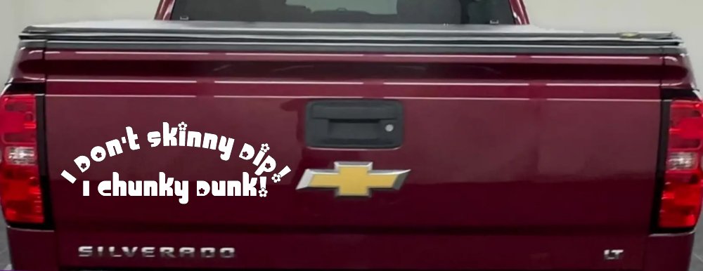 I Don't Skinny Dip I Chunky Dunk Funny Car or Truck Window Decal Sticker (White)