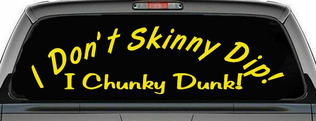 I Don't Skinny Dip I Chunky Dunk Funny Car or Truck Window Decal Sticker (Yellow)
