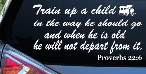 Train Up A Child Vinyl Decal Proverbs 22 6 Christian Car Truck Window Sticker (White)