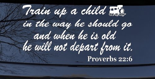Train Up A child Decal Proverbs 22 6 Christian Car or Truck Window Decal Sticker (White)