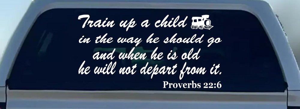 Train Up A child Decal Proverbs 22 6 Christian Car or Truck Window Decal Sticker