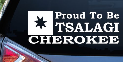 Cherokee Proud To Be Tsalagi native American Indian Car or Truck Window Decal Sticker (White)