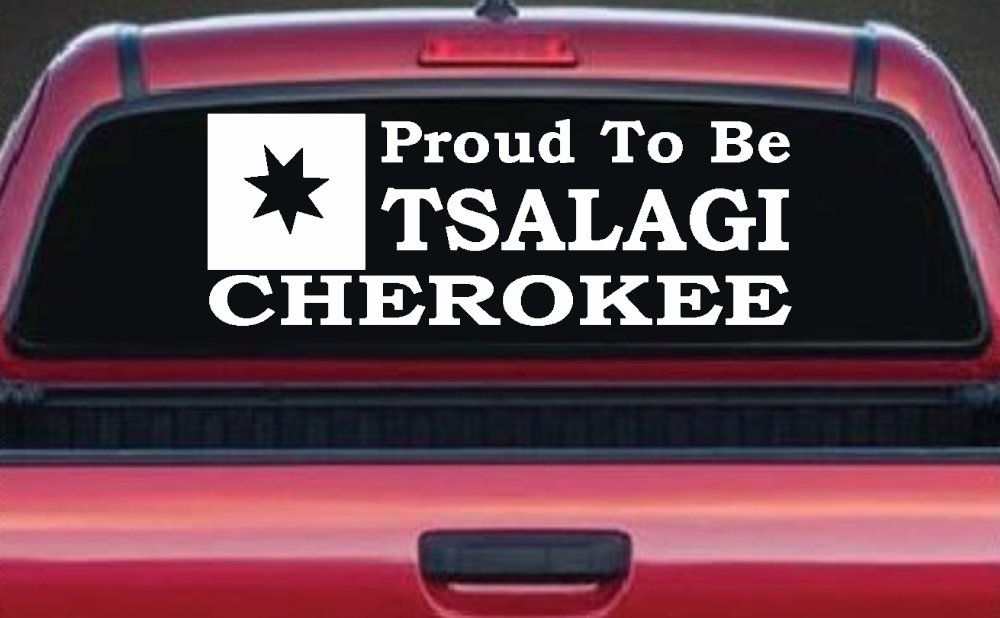 Cherokee Proud To Be Tsalagi native American Indian Car or Truck Window Decal Sticker