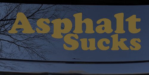 Asphalt Sucks Off Road Car or Truck Window Decal Sticker (Gold)