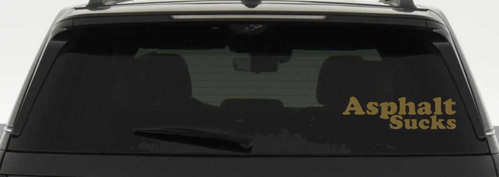 Asphalt Sucks Off Road Car or Truck Window Decal Sticker (Gold)