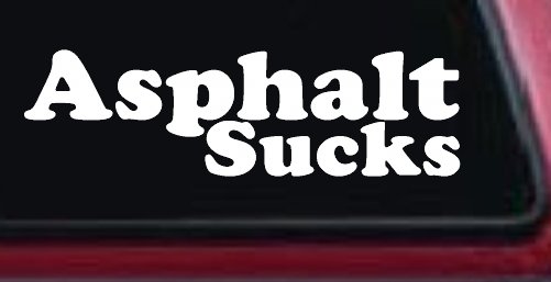 Asphalt Sucks Off Road Car or Truck Window Decal Sticker (White)