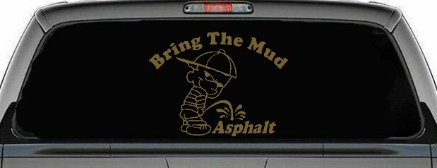 Bring The Mud Pee On Asphalt Off Road Car or Truck Window Decal Sticker