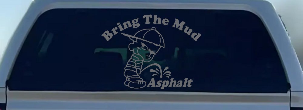 Bring The Mud Pee On Asphalt Off Road Car or Truck Window Decal Sticker (Silver)