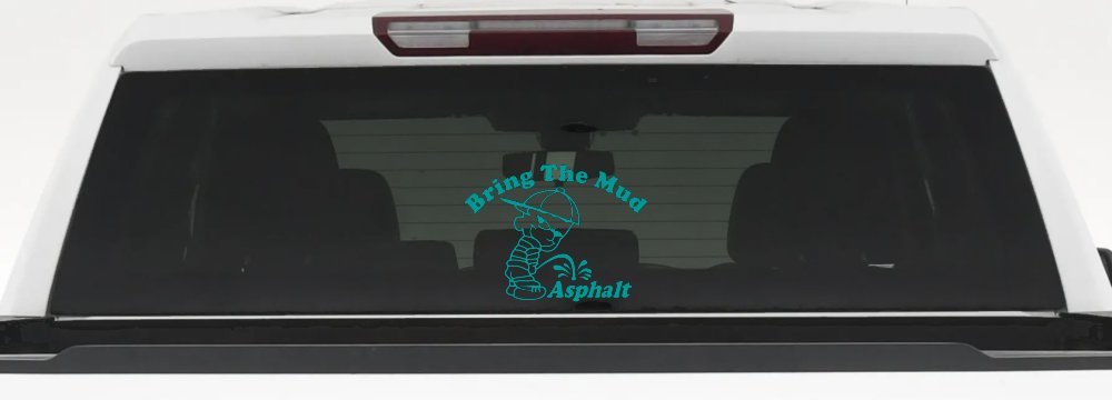 Bring The Mud Pee On Asphalt Off Road Car or Truck Window Decal Sticker (Turquoise)