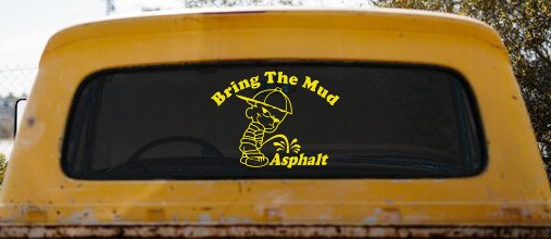 Bring The Mud Pee On Asphalt Off Road Car or Truck Window Decal Sticker