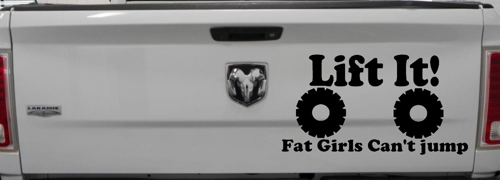 Lift It Fat Girls Can't Jump Funny Off Road Car or Truck Window Decal Sticker (Black)