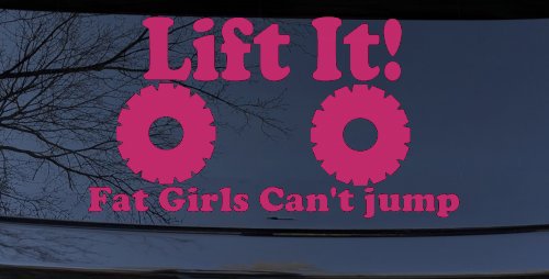 Lift It Fat Girls Can't Jump Funny Off Road Car or Truck Window Decal Sticker (Hot Pink)