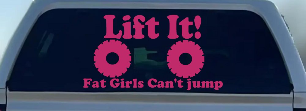 Lift It Fat Girls Can't Jump Funny Off Road Car or Truck Window Decal Sticker (Hot Pink)