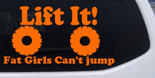Lift It Fat Girls Can't Jump Funny Off Road Car or Truck Window Decal Sticker (Orange)