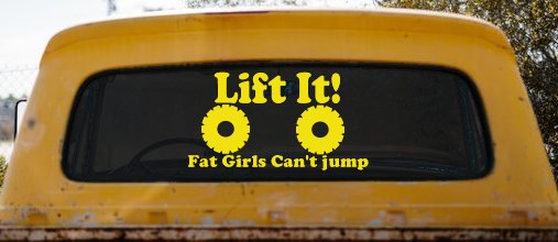 Lift It Fat Girls Can't Jump Funny Off Road Car or Truck Window Decal Sticker (Yellow)