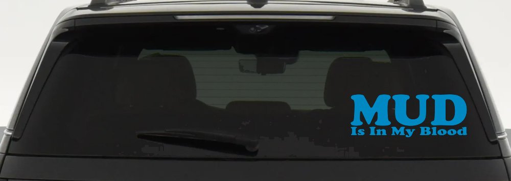 Mud Is In My Blood Off Road Car or Truck Window Decal Sticker (Blue)