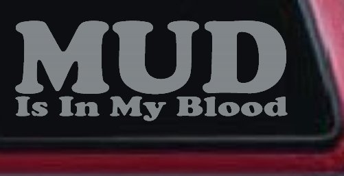 Mud Is In My Blood Off Road Car or Truck Window Decal Sticker