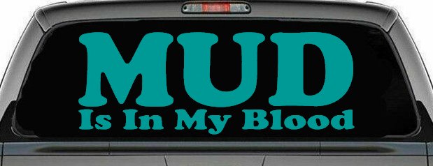 Mud Is In My Blood Off Road Car or Truck Window Decal Sticker (Turquoise)