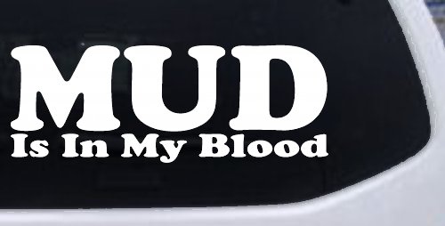 Mud Is In My Blood Off Road Car or Truck Window Decal Sticker (White)