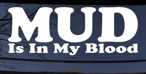 Mud Is In My Blood Off Road Car or Truck Window Decal Sticker (White)