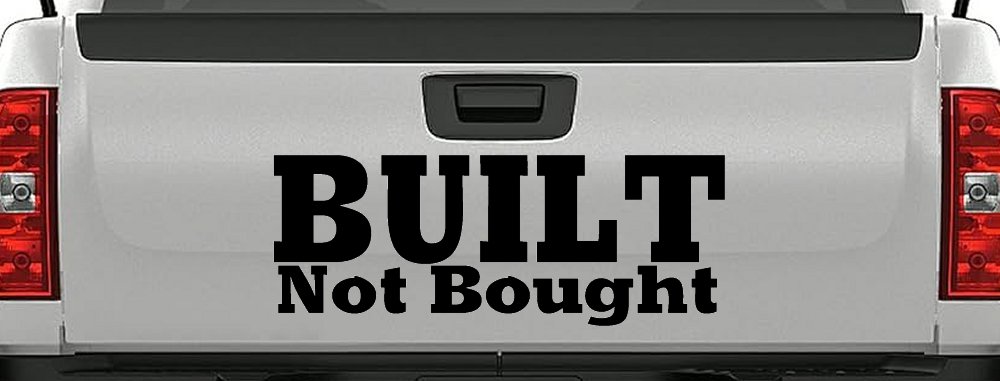 Built Not Bought Off Road Car or Truck Window Decal Sticker (Black)