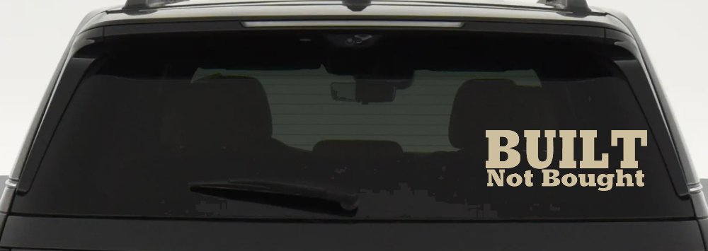 Built Not Bought Off Road Car or Truck Window Decal Sticker (Desert Sand)