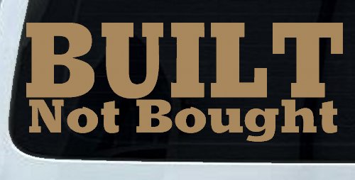 Built Not Bought Off Road Car or Truck Window Decal Sticker