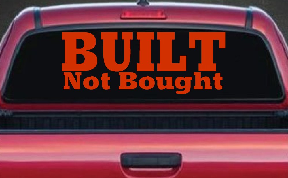 Built Not Bought Off Road Car or Truck Window Decal Sticker (Orange Red)