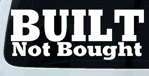 Built Not Bought Off Road Car or Truck Window Decal Sticker