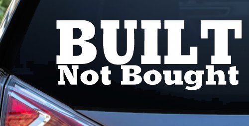 Built Not Bought Off Road Car or Truck Window Decal Sticker (White)