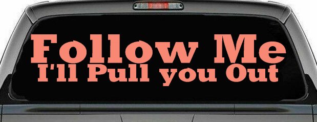 Follow Me I'll Pull You Out Off Road Car or Truck Window Decal Sticker (Coral)