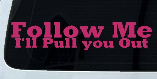 Follow Me I'll Pull You Out Off Road Car or Truck Window Decal Sticker (Hot Pink)
