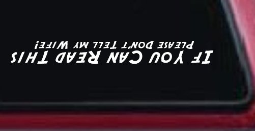If You Can Read This Please Don't Tell My Wife Funny Off Road Car or Truck Window Decal Sticker (White)