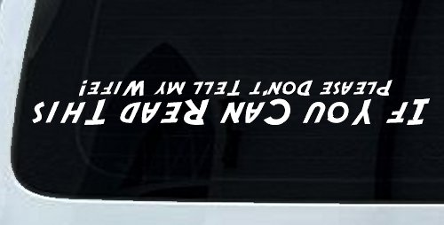 If You Can Read This Please Don't Tell My Wife Funny Off Road Car or Truck Window Decal Sticker (White)