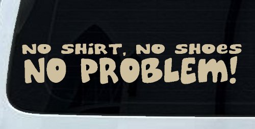 No Shoes No Shirt No Problem Car or Truck Window Decal Sticker