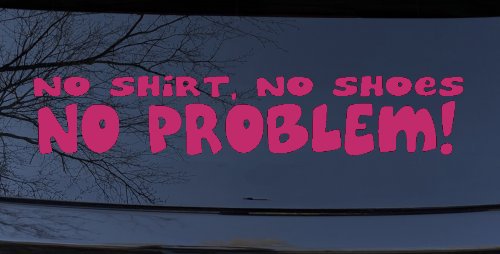 No Shoes No Shirt No Problem Car or Truck Window Decal Sticker
