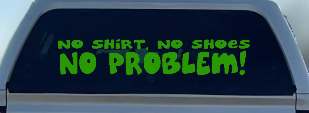 No Shoes No Shirt No Problem Car or Truck Window Decal Sticker (Lime)