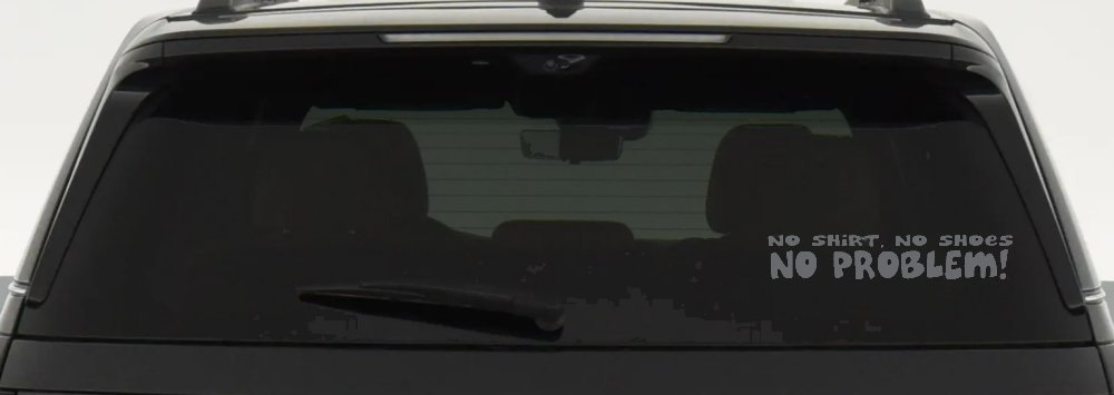 No Shoes No Shirt No Problem Car or Truck Window Decal Sticker