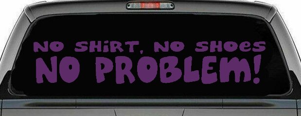No Shoes No Shirt No Problem Car or Truck Window Decal Sticker (Violet)