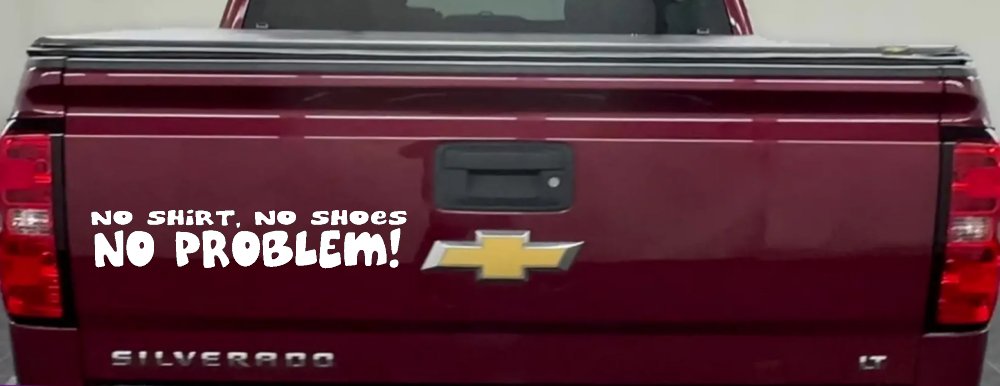No Shoes No Shirt No Problem Car or Truck Window Decal Sticker (White)