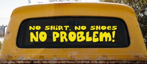 No Shoes No Shirt No Problem Car or Truck Window Decal Sticker