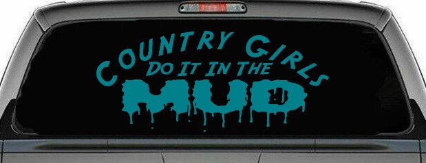 Country Girls Do It In the Mud Funny Off Road Car or Truck Window Decal Sticker (Turquoise Blue)