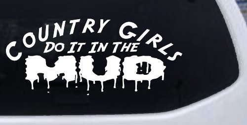Country Girls Do It In the Mud Funny Off Road Car or Truck Window Decal Sticker (White)