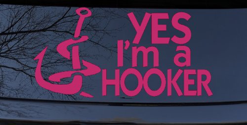 Yes I'm A Hooker Funny Fishing Car or Truck Window Decal Sticker