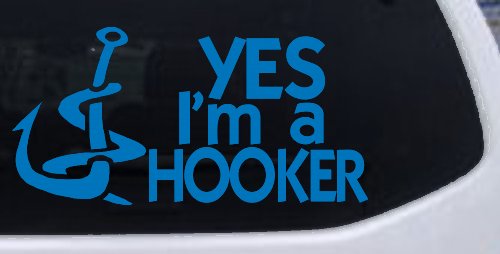 Yes I'm A Hooker Funny Fishing Car or Truck Window Decal Sticker