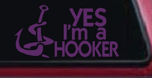 Yes I'm A Hooker Funny Fishing Car or Truck Window Decal Sticker (Violet)