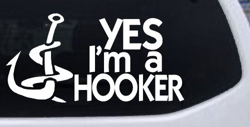 Yes I'm A Hooker Funny Fishing Car or Truck Window Decal Sticker (White)