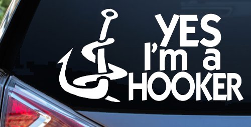 Yes I'm A Hooker Funny Fishing Car or Truck Window Decal Sticker (White)