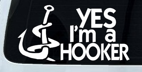 Yes I'm A Hooker Funny Fishing Car or Truck Window Decal Sticker (White)